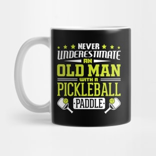 Never Underestimate An Old Man With A Pickleball Paddle Mug